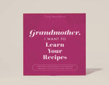 GRANDMA I WANT TO LEARN YOUR RECIPES